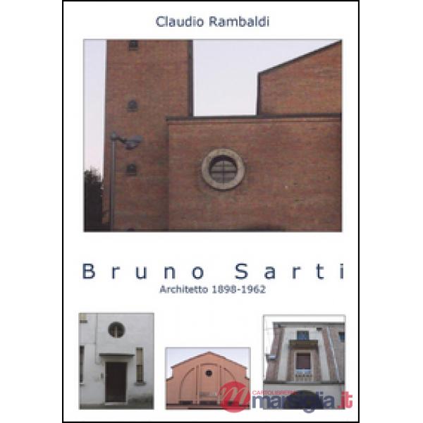Bruno Sarti. Architetto 1898-1962