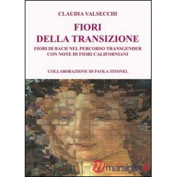 Fiori della transizione. Fiori di Bach per il percorso transgender (I)