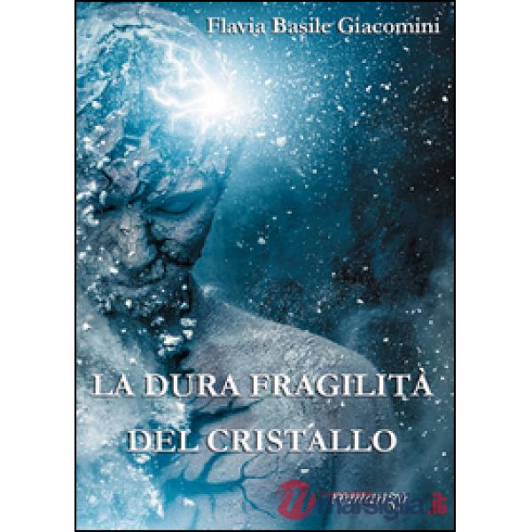 Dura fragilità del cristallo (La)