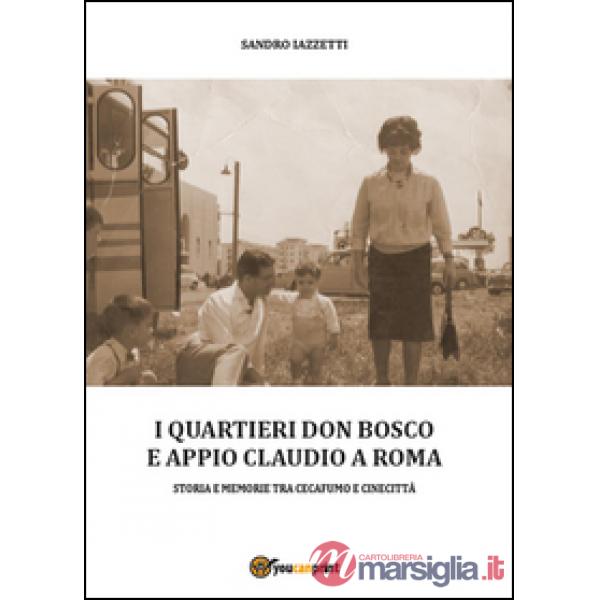 Quartieri Don Bosco e Appio Claudio a Roma (I)