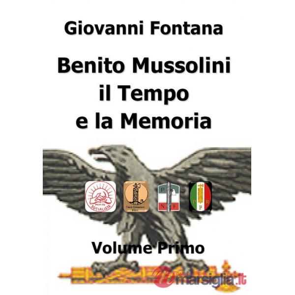 Benito Mussolini. Il tempo e la memoria. Vol. 1