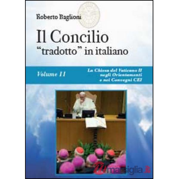 Concilio «tradotto» in italiano (Il). Vol. 2: La Chiesa del Vaticano II negli Or