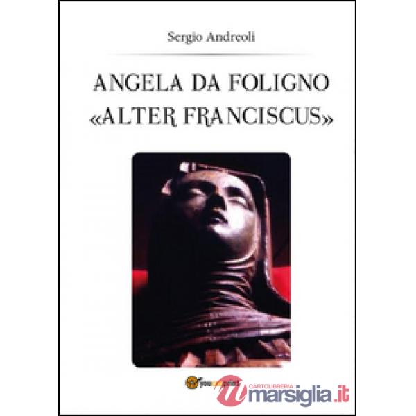 Angela da Foligno «Alter Franciscus»