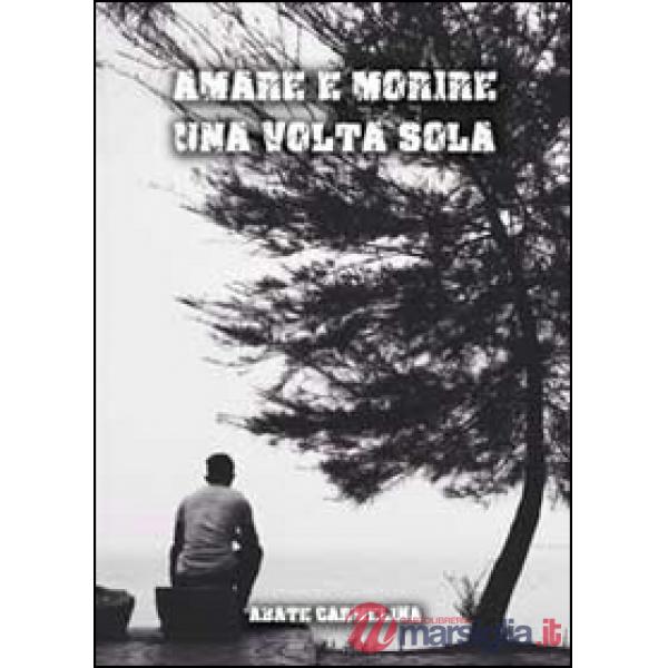 Amare e morire una volta sola
