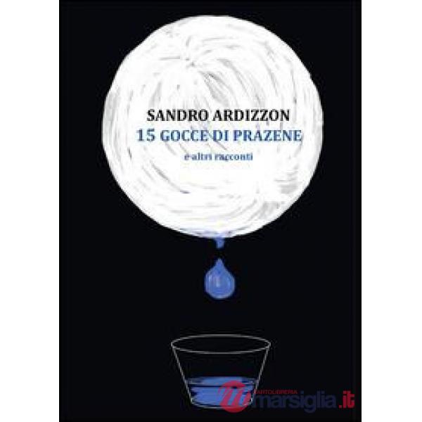 15 gocce di Prazene e altri racconti