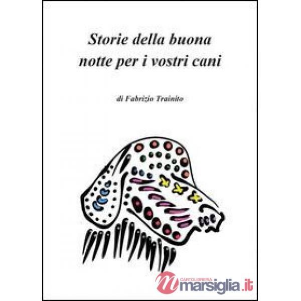Storie della buona notte per i vostri cani. Ediz. illustrata