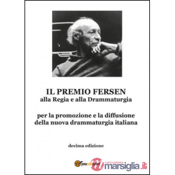 Premio Fersen alla regia e alla drammaturgia. Decima edizione (Il)