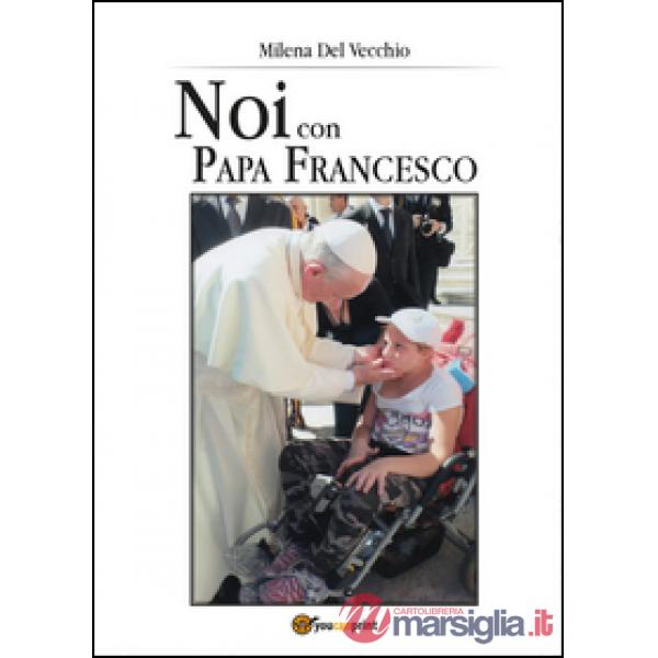 Noi con papa Francesco