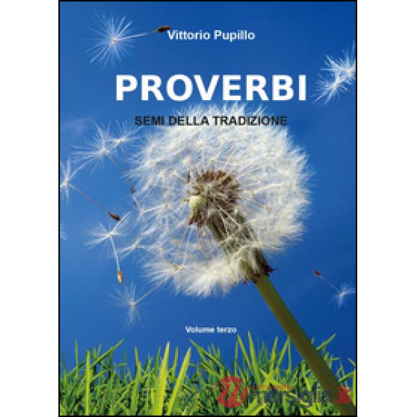 Proverbi. Semi della tradizione. Vol. 3