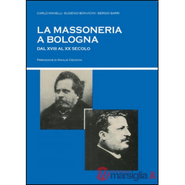 Massoneria a Bologna dal XVIII al XX secolo (La)