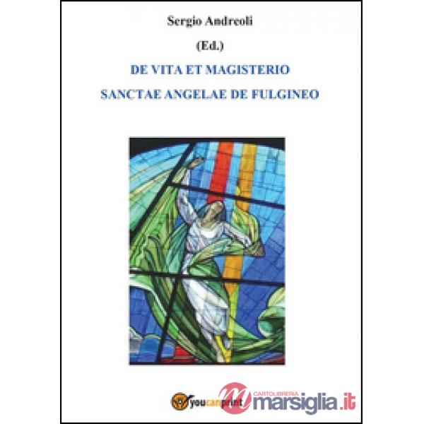 De vita et magisterio Sanctae Angelae de Fulgineo