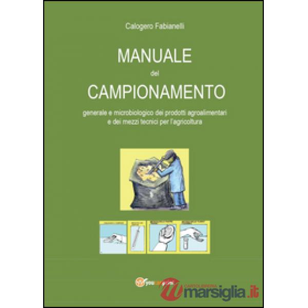 Manuale del campionamento generale e microbiologico dei prodotti agroalimentari 