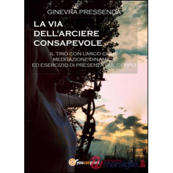 Via dell'arciere consapevole (La)