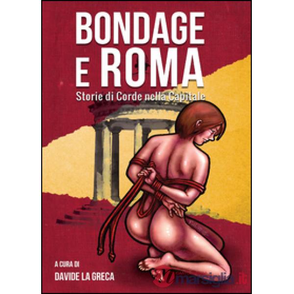 Bondage e Roma. Storie di corde nella Capitale