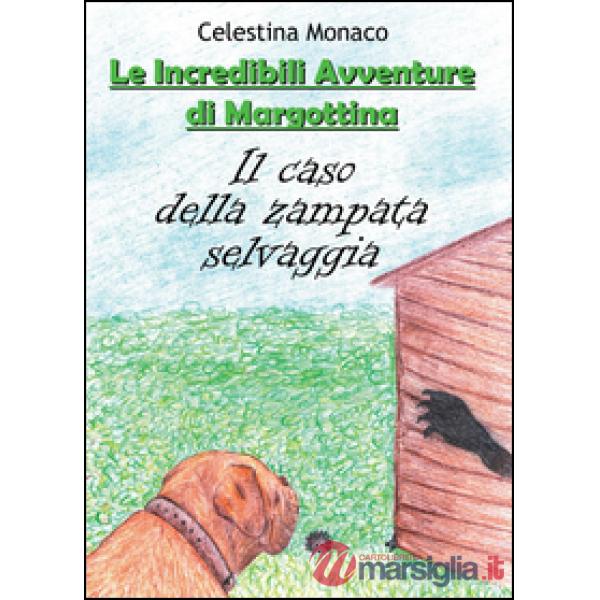 Caso della zampata selvaggia. Le incredibili avventure di Margottina (Il)