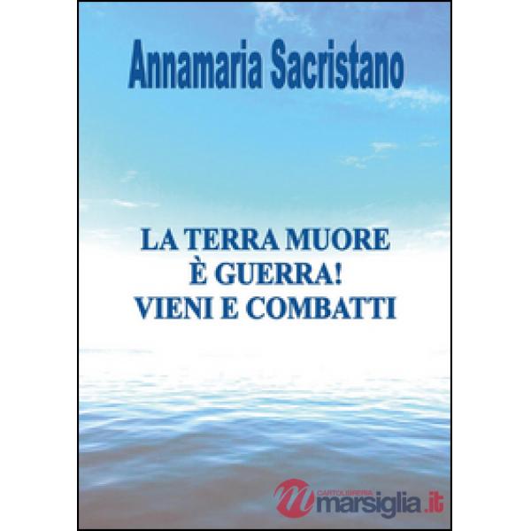 Terra muore, è guerra, vieni e combatti (La)