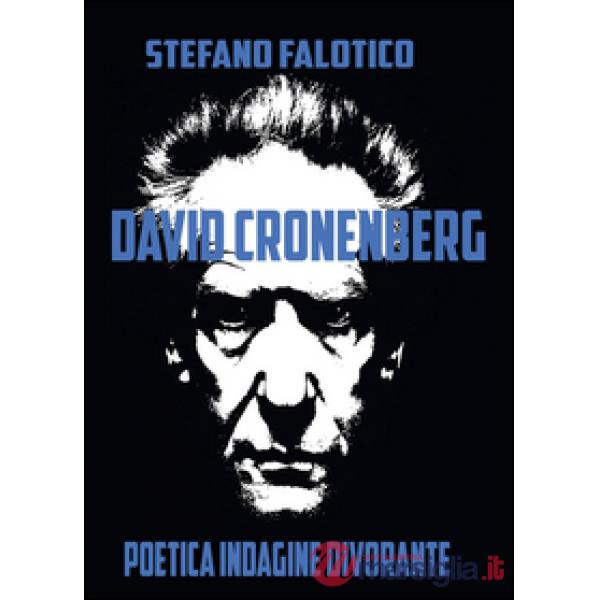 David Cronenberg. Poetica indagine divorante