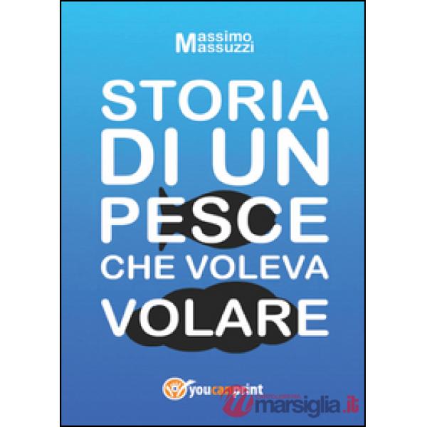 Storia di un pesce che voleva volare