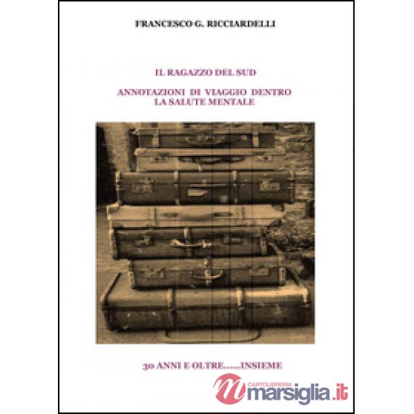Ragazzo del sud. Annotazioni di viaggio dentro la salute mentale (Il)