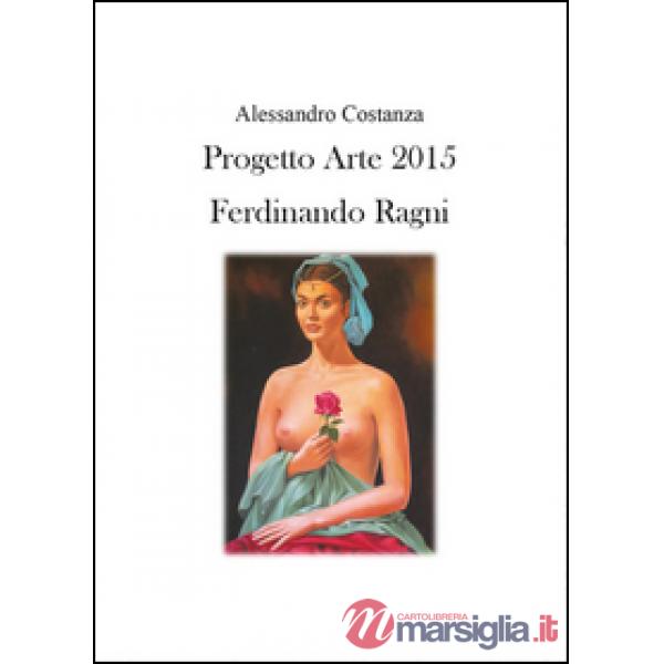 Progetto Arte 2015. Ferdinando Ragni