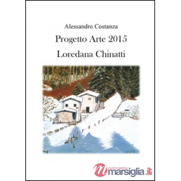 Progetto Arte 2015. Loredana Chinatti