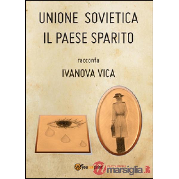Unione Sovietica. Il paese sparito