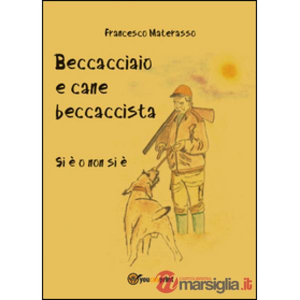 Beccacciaio e cane beccaccista. Si è o non si è