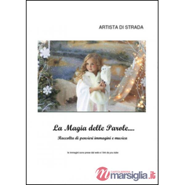 Magia delle parole... Raccolta di pensieri, immagini e musica (La)