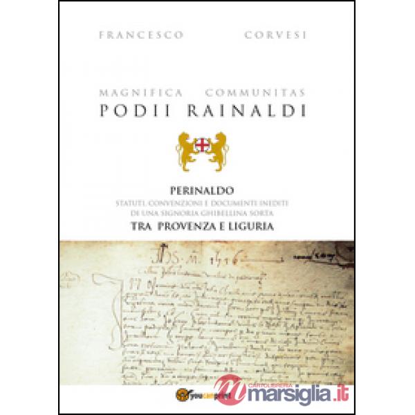Magnifica Communitas Podii Rainaldi. Perinaldo: statuti, convenzioni e documenti
