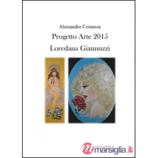 Progetto Arte 2015. Loredana Giannuzzi