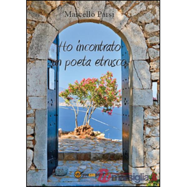 Ho incontrato un poeta etrusco