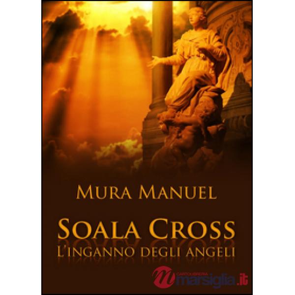 Inganno degli angeli. Soala Cross (L')