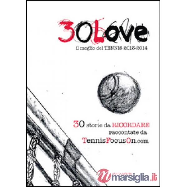 30 love. Il meglio del tennis 2013-2014