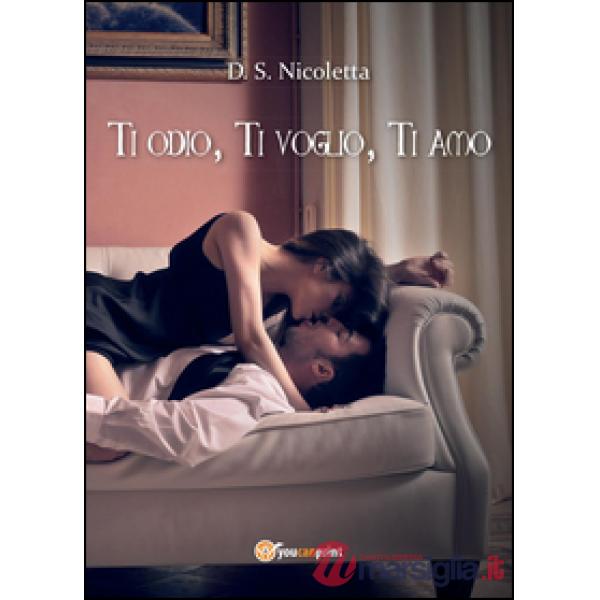 Ti odio, ti voglio, ti amo