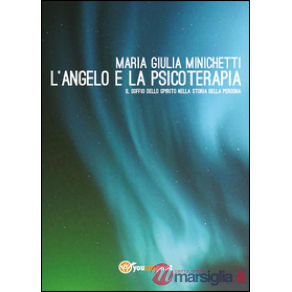 Angelo e la psicoterapia. Il soffio dello spirito nella storia della persona (L'