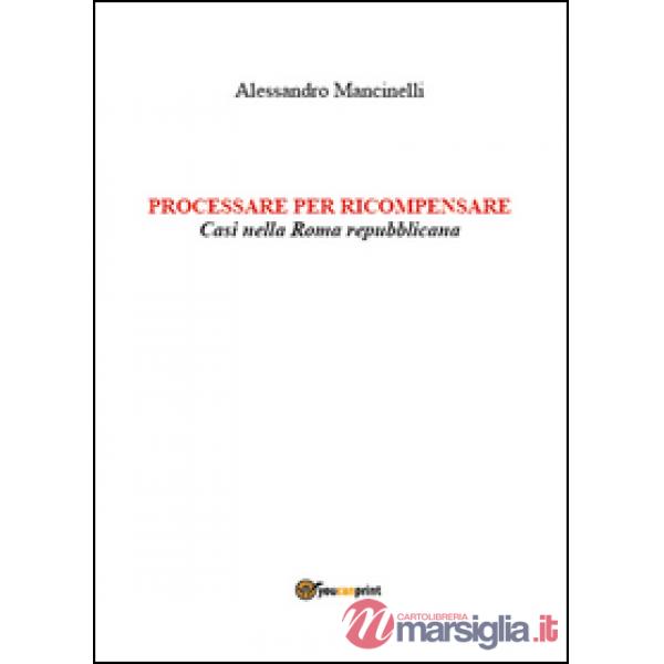 Processare per ricompensare. Casi nella Roma repubblicana