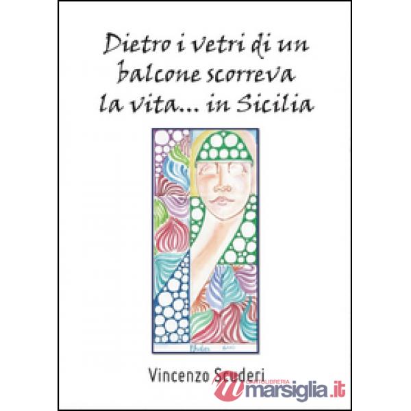 Dietro i vetri di un balcone scorreva la vita in Sicilia