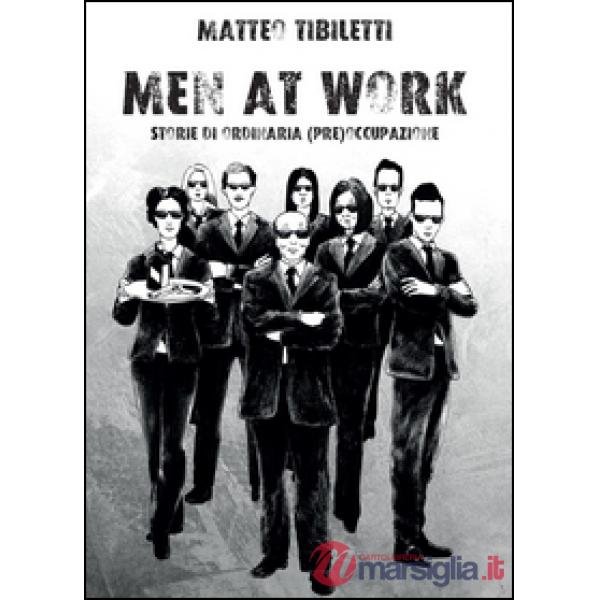Men at work. Storie di ordinaria (pre)occupazione