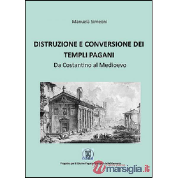 Distruzione e conversione dei templi pagani