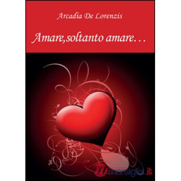 Amare, soltanto amare...