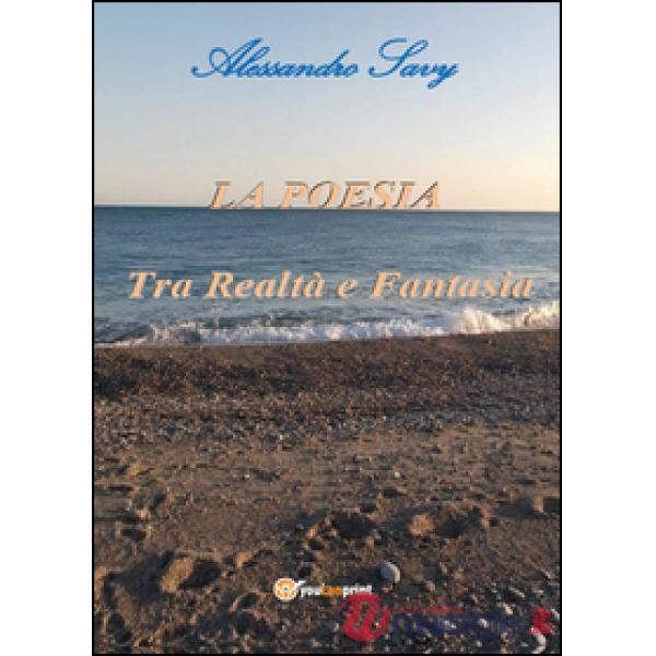 Poesia. Tra realtà e fantasia (La)