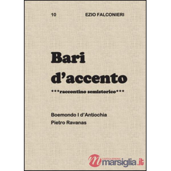 Bari d'accento. Vol. 10: Boemondo I d'Antiochia Pietro Ravanas