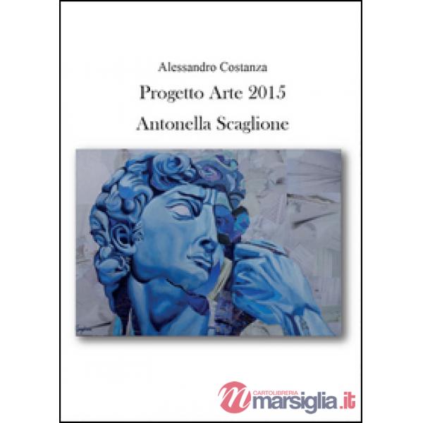 Progetto Arte 2015. Antonella Scaglione