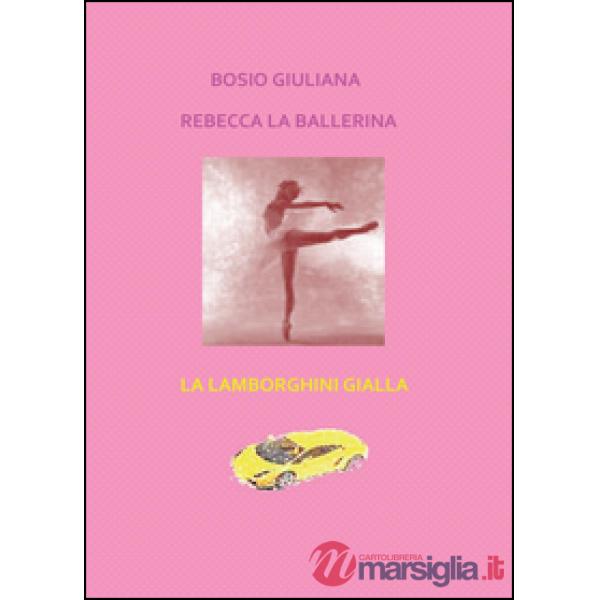 Rebecca la ballerina-La Lamborghini gialla