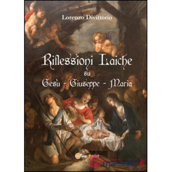 Riflessioni laiche su Gesù, Giuseppe e Maria