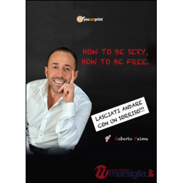 How to be sexy, how to be free!