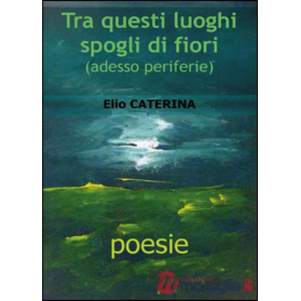 Tra questi luoghi spogli di fiori