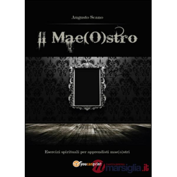 Mae(O)stro. Esercizi spirituali per apprendisti mae(o)stri (Il)