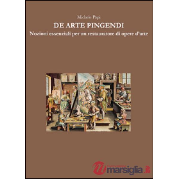 De arte pingendi. Nozioni essenziali per un restauratore di opere d'arte
