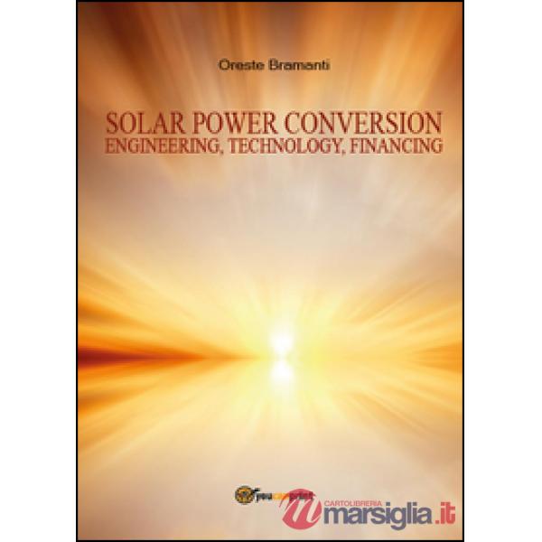 Solar power conversion. Engineering, technology, financing